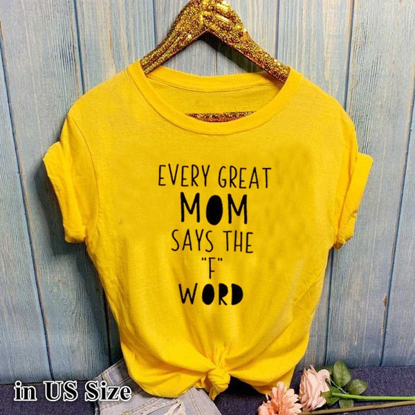 Elke geweldige moeder zegt het F-woord | T-shirt