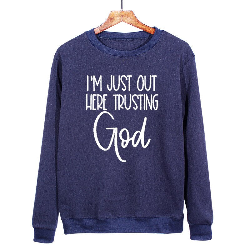 I'm Just Out Here Trusting GOD - Sweatshirt