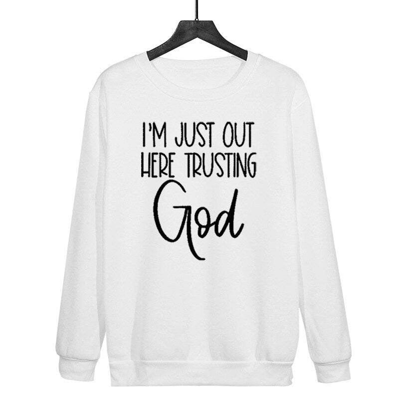 I'm Just Out Here Trusting GOD - Sweatshirt