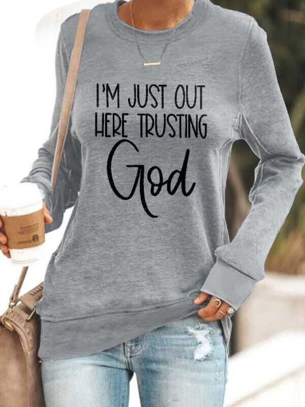 I&#39;m Just Out Here Trusting GOD - Sweatshirt