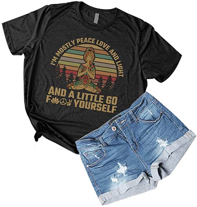 Ik ben meestal Vrede, Liefde en Licht en een beetje Go Yoga T-Shirt